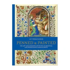 Gardners Penned And Painted: The Art & Meaning Of Books In Medieval And Renaissance Manuscripts