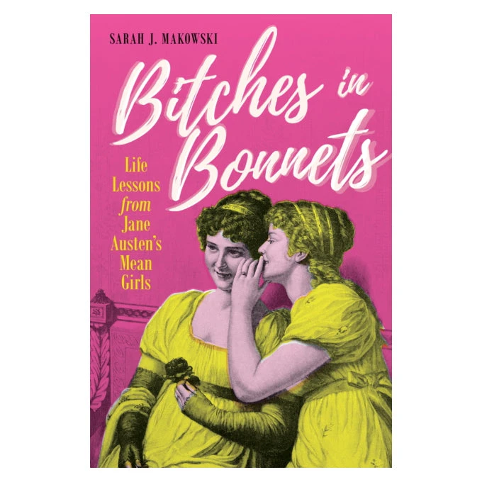 Gardners Bitches In Bonnets: Life Lessons From Jane Austen's Mean Girls 1 Gardners Bitches In Bonnets: Life Lessons From Jane Austen's Mean Girls