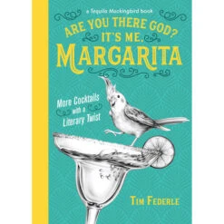 Gardners Are You There God It's Me, Margarita - Cocktails With A Literary Twist