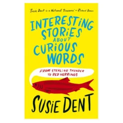 Hachette Interesting Stories About Curious Words By Susie Dent