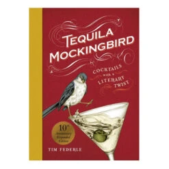 Gardners Tequila Mockingbird - Cocktails With A Literary Twist 10th Anniversary Expanded Edition