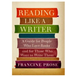 Gardners Reading Like A Writer: A Guide For People Who Love Books And Want To Write Them