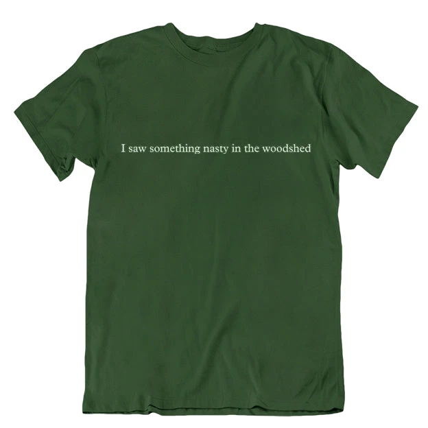 TLGC Epson "I Saw Something Nasty In The Woodshed" Unisex T-shirt 1 TLGC Epson "I Saw Something Nasty In The Woodshed" Unisex T-shirt